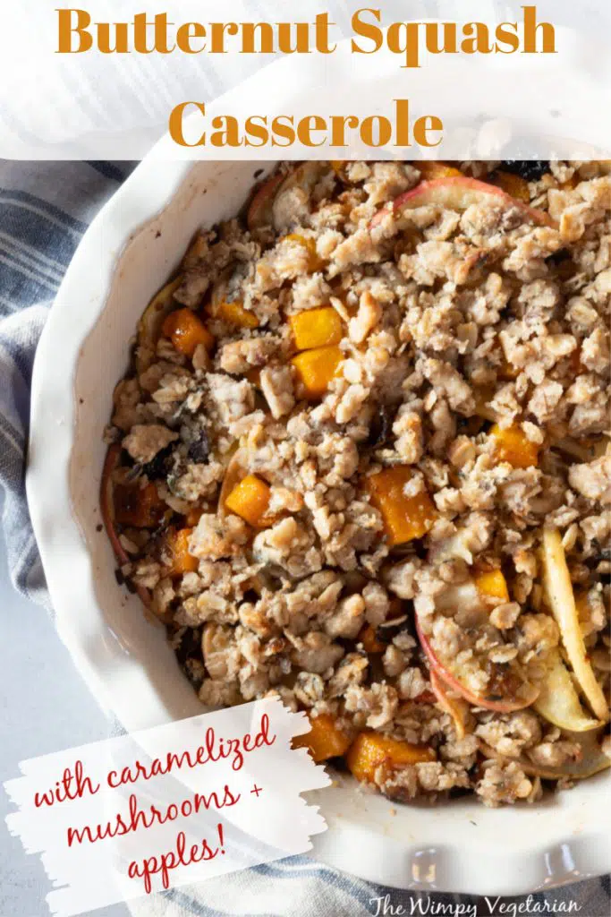 Butternut squash casserole with caramelized mushrooms, shallots and apples. It's topped with an oat crumble with a little fig jam, with text overlay.