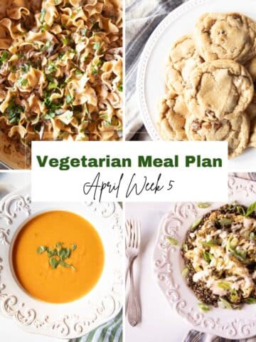 Photos mushroom stroganoff, carrot soup, cauliflower steaks over lentil salad for April dinner ideas and chocolate chip cookies with text overlay saying Vegetarian Meal Plan April Wekk 5.